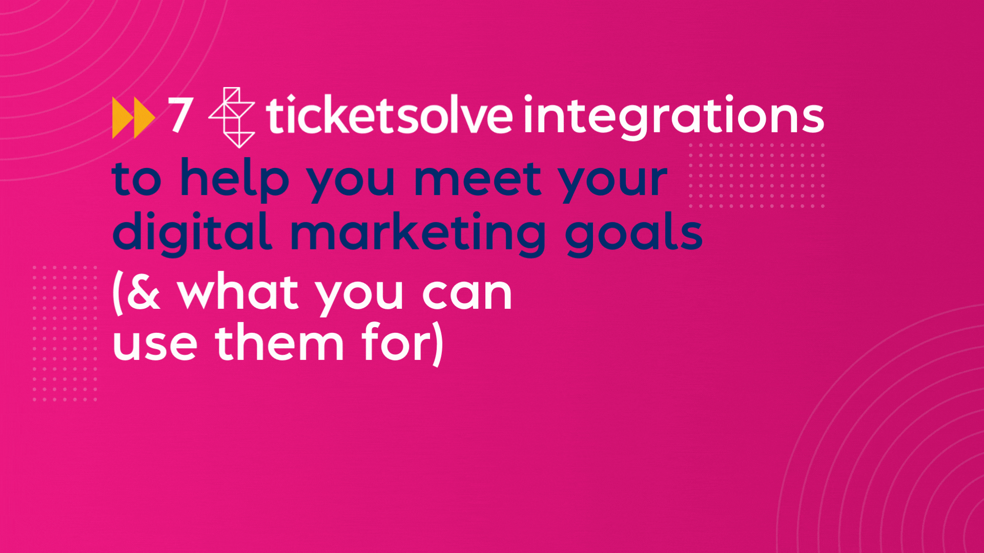 7 Ticketsolve Integrations to help you meet your digital marketing goals (& what you can use them for)