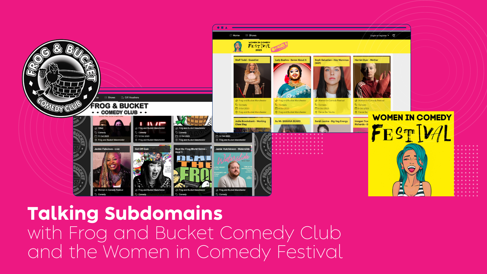 Talking Subdomains with Frog and Bucket Comedy Club and Women in Comedy Festival