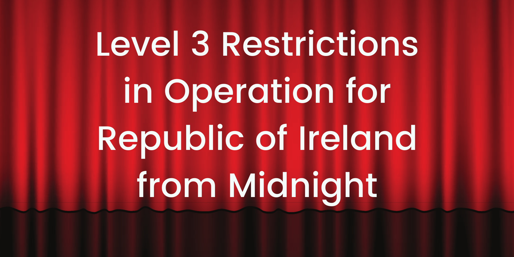 Level 3 restrictions in operation for the Republic of Ireland from midnight