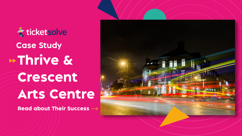 A Case Study with Thrive & Crescent Arts Centre