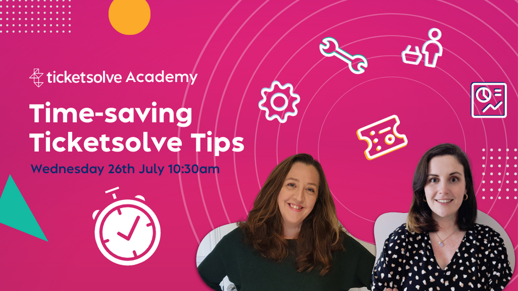 Ticketsolve Academy. Time-Saving Tips 
